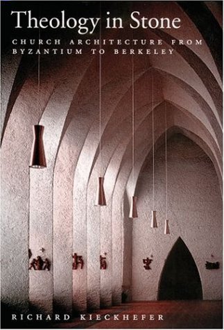 Theology in Stone Church Architecture from Byzantium to Berkeley  2003 9780195154665 Front Cover