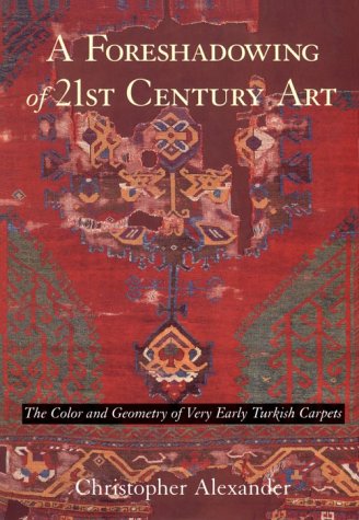 Foreshadowing of 21st Century Art The Color and Geometry of Very Early Turkish Carpets  1993 9780195208665 Front Cover