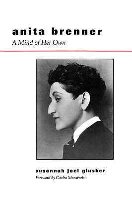 Anita Brenner A Mind of Her Own  1998 9780292723665 Front Cover