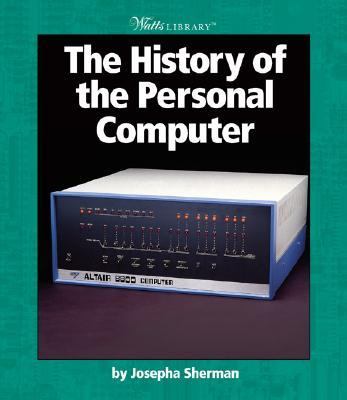 History of the Personal Computer   2003 9780531121665 Front Cover