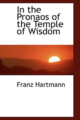 In the Pronaos of the Temple of Wisdom:   2009 9780559136665 Front Cover