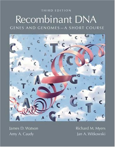 Recombinant DNA: Genes and Genomes A Short Course 3rd 2007 9780716728665 Front Cover