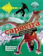 Capoeira Fusing Dance and Martial Arts  2012 9780761377665 Front Cover