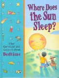 Where Does the Sun Sleep? : First Questions and Answers about Bedtime N/A 9780783508665 Front Cover