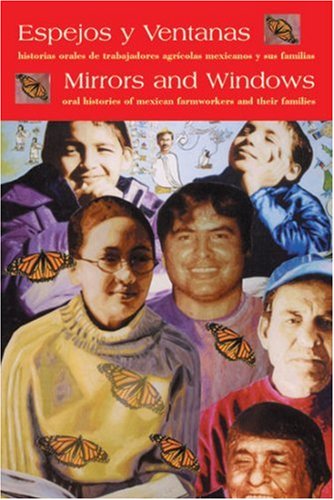 Mirrors and Windows - Oral Histories of Mexican Farmworkers and Their Families   2012 9780971299665 Front Cover