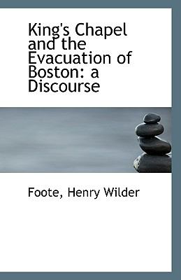 King's Chapel and the Evacuation of Boston : A Discourse N/A 9781113410665 Front Cover