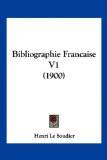 Bibliographie Francaise V1  N/A 9781160809665 Front Cover