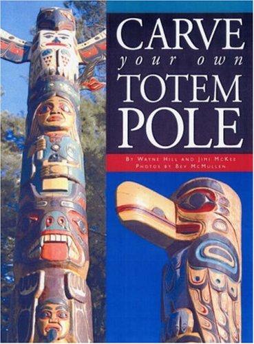 Carve Your Own Totem Pole   2007 9781550464665 Front Cover