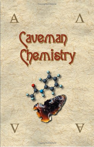 Caveman Chemistry 28 Projects, from the Creation of Fire to the Production of Plastics  2003 9781581125665 Front Cover