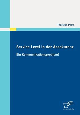 Service Level in der Assekuranz Ein Kommunikationsproblem?  2011 9783842864665 Front Cover