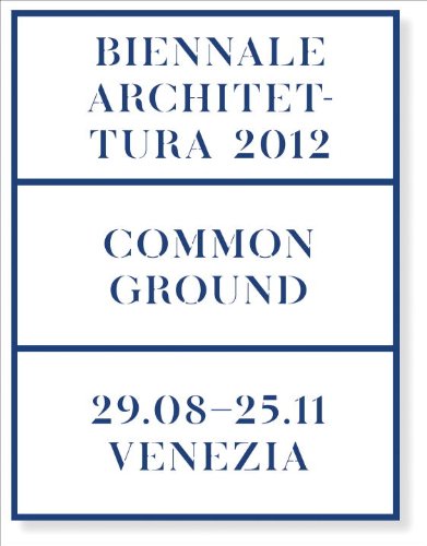 Common Ground 13th International Architecture Exhibition. la Biennale Di Venezia  2012 9788831713665 Front Cover