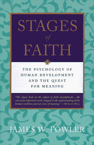 Stages of Faith The Psychology of Human Development and the Quest for Meaning  1995 9780060628666 Front Cover
