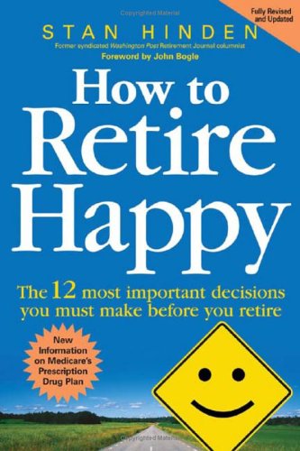 How to Retire Happy: the 12 Most Important Decisions You Must Make Before You Retire The 12 Most Important Decisions You Must Make Before You Retire 2nd 2006 (Revised) 9780071464666 Front Cover
