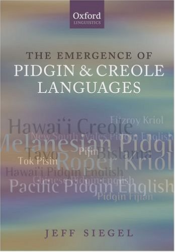 Emergence of Pidgin and Creole Languages   2008 9780199216666 Front Cover