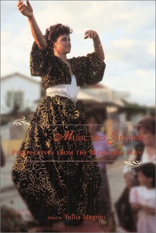 Music and Gender Perspectives from the Mediterranean 74th 2003 9780226501666 Front Cover