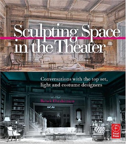 Sculpting Space in the Theater Conversations with the Top Set, Light and Costume Designers  2006 9780240808666 Front Cover