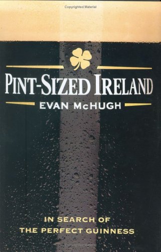 Pint-Sized Ireland In Search of the Perfect Guinness  2007 9780312363666 Front Cover