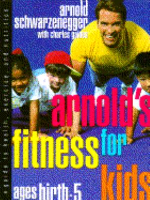 Arnold's Fitness for Kids Ages Birth to Five A Guide to Health, Exercise and Nutrition N/A 9780385422666 Front Cover