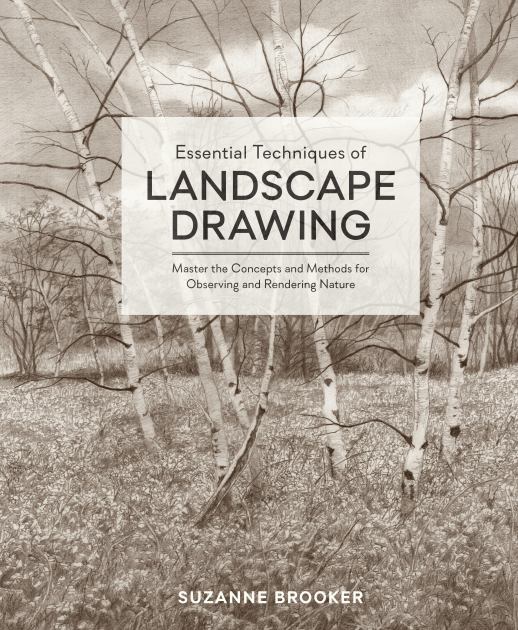 Essential Techniques of Landscape Drawing Master the Concepts and Methods for Observing and Rendering Nature  2018 9780399580666 Front Cover