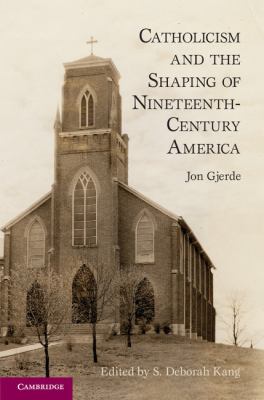 Catholicism and the Shaping of 19th Century America   2011 9780521279666 Front Cover
