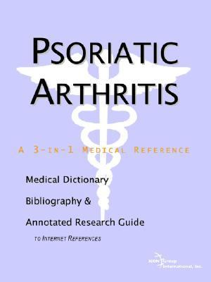 Psoriatic Arthritis - A Medical Dictionary, Bibliography, and Annotated Research Guide to Internet References  N/A 9780597845666 Front Cover