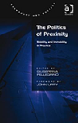 Politics of Proximity Mobility and Immobility in Practice  2011 9780754677666 Front Cover