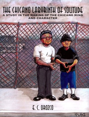 Chicano Labyrinth of Solitude A Study in the Making of the Chicano Mind and Character  1996 (Revised) 9780787219666 Front Cover