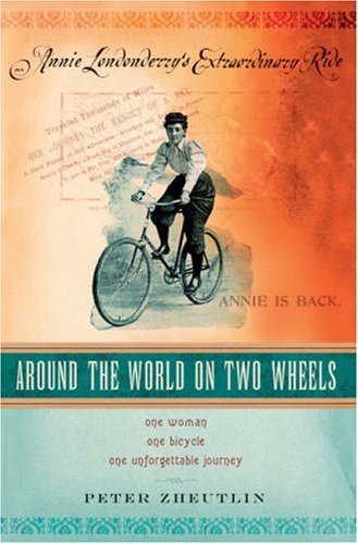 Around the World on Two Wheels Annie Londonderry's Extraordinary Ride  2008 9780806530666 Front Cover