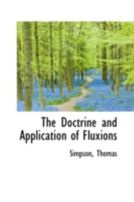 Doctrine and Application of Fluxions  N/A 9781113132666 Front Cover