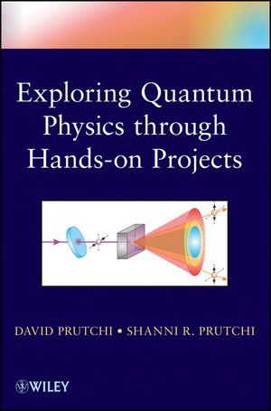 Exploring Quantum Physics Through Hands-On Projects   2012 9781118140666 Front Cover
