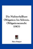 Die Nichterfullbare Obligation Im Schweiz Obligationenrecht  N/A 9781161115666 Front Cover