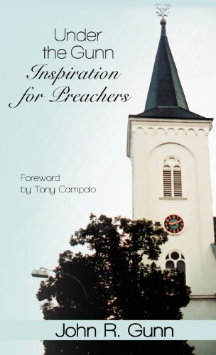 Under the Gunn: Inspiration for Preachers  2012 9781449769666 Front Cover