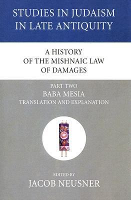 History of the Mishnaic Law of DamagesP Baba Mesia Translation and Explanation N/A 9781556353666 Front Cover