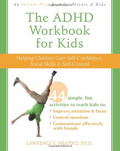 ADHD Workbook for Kids Helping Children Gain Self-Confidence, Social Skills, and Self-Control  2010 9781572247666 Front Cover
