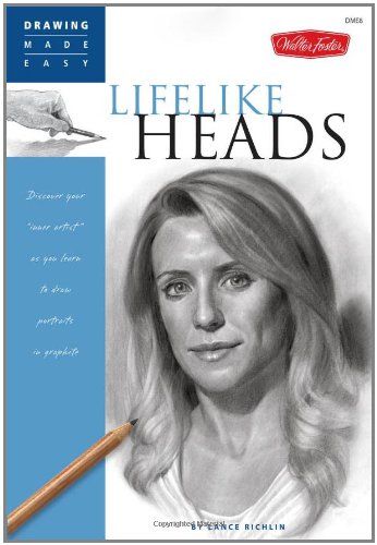 Lifelike Heads Discover Your "inner Artist" As You Learn to Draw Portraits in Graphite  2008 9781600580666 Front Cover