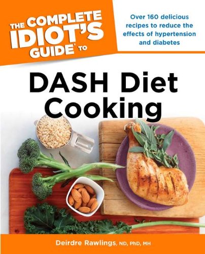 Complete Idiot's Guide to DASH Diet Cooking   2012 9781615641666 Front Cover