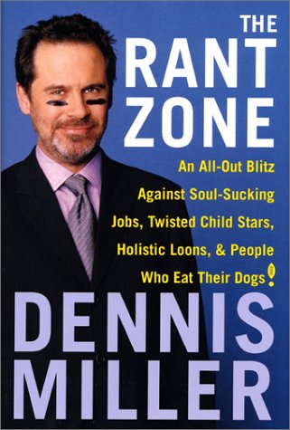 Rant Zone An All-Out Blitz Against Bush-League Politics, Twisted Child Stars, Soul-Sucking Jobs, and People Who Eat Their Dogs  2001 9780066210667 Front Cover