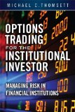 Options Trading for the Institutional Investor Managing Risk in Financial Institutions  2014 9780133811667 Front Cover