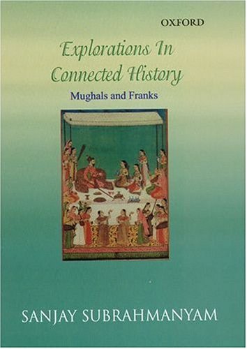 Explorations in Connected History Mughals and Franks  2005 9780195668667 Front Cover