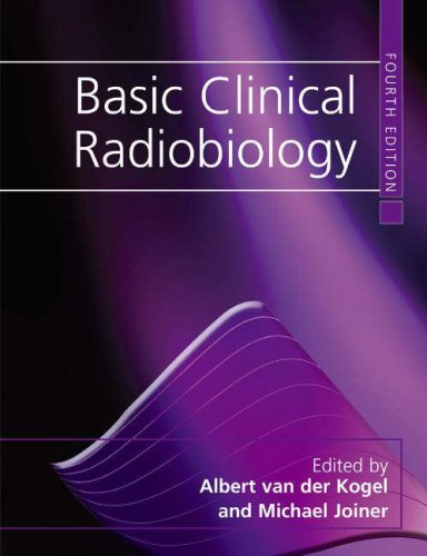 Basic Clinical Radiobiology  4th 2009 (Revised) 9780340929667 Front Cover