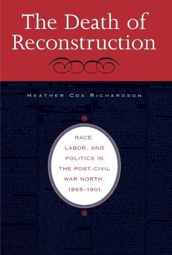 Death of Reconstruction Race, Labor, and Politics in the Post-Civil War North, 1865-1901  2001 9780674013667 Front Cover