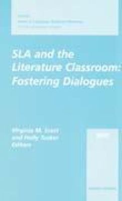 SLA and the Literature Classroom Fostering Dialogues 2001  2002 9780838424667 Front Cover