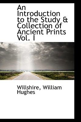Introduction to the Study and Collection of Ancient Prints N/A 9781113432667 Front Cover