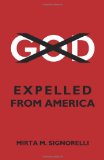 God Expelled from America  2010 9781426934667 Front Cover