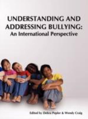 Understanding and Addressing Bullying An International Perspective PREVNet Series Volume 1 N/A 9781434388667 Front Cover