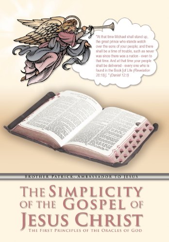 The Simplicity of the Gospel of Jesus Christ: The First Principles of the Oracles of God  2012 9781449759667 Front Cover
