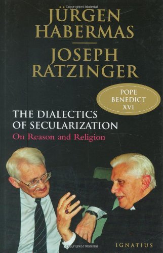 Dialectic of Secularism On Reason and Religion  2006 9781586171667 Front Cover