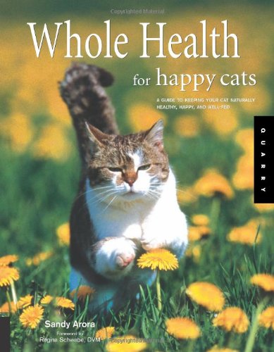 Whole Health for Happy Cats A Guide to Keeping Your Cat Naturally Healthy, Happy, and Well-Fed  2006 9781592532667 Front Cover