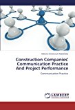 Construction Companies' Communication Practice and Project Performance  N/A 9783659174667 Front Cover