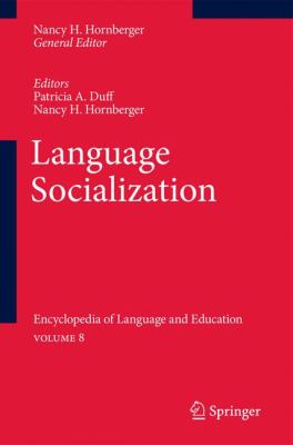Language Socialization Encyclopedia of Language and Education Volume 8  2010 9789048194667 Front Cover